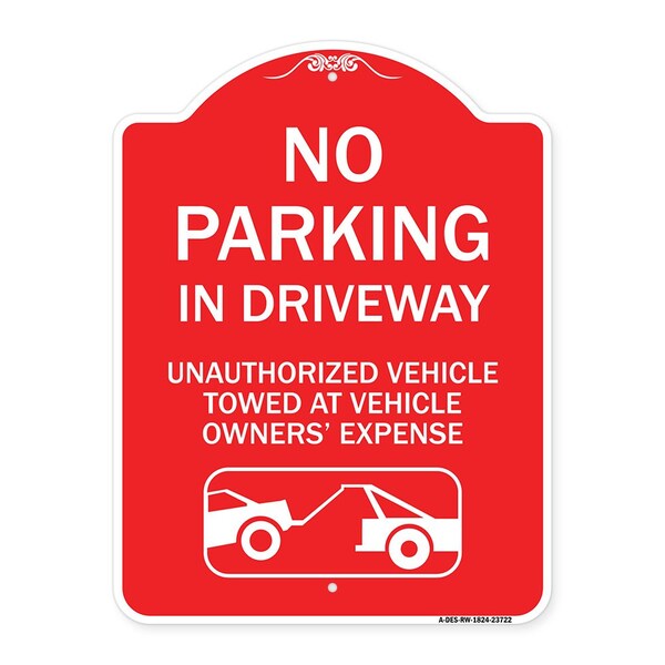 Signmission No Parking in Driveway Unauthorized Vehicles Towed, Red & White Alum Sign, 18" x 24", RW-1824-23722 A-DES-RW-1824-23722 - main